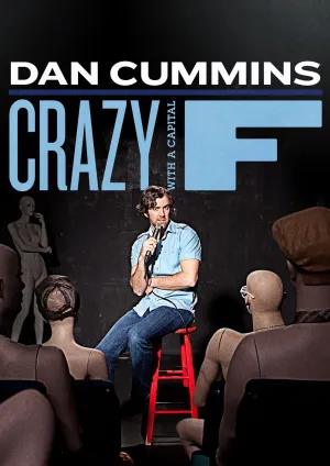 Dan Cummins: Crazy with a Capital F